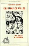Desseins de villes: Art urbain et urbanisme