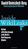 Inside WikiLeaks: My Time with Julian Assange at the World's Most Dangerous Website