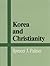 Korea and Christianity: The...