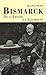 Bismarck : De la Prusse à l...