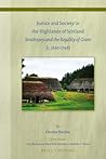 Justice and Society in the Highlands of Scotland: Strathspey and the Regality of Grant (c.1690 - 1748) (Legal History Library, 53) Justice and Society in the Highlands of Scotland: Strathspey and the Regality of Grant (c.1690 - 1748) (Legal History Library, 53)