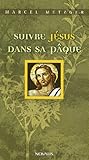Suivre Jésus dans sa Pâques, chemin de croix (NOVALIS) (French Edition)