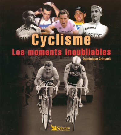 Cyclisme les momments inoubliables (Ancien prix Editeur : 20 Euros)