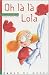 OH LA LA, LOLA ! by Clotilde Bernos OH LA LA, LOLA ! by Clotilde Bernos