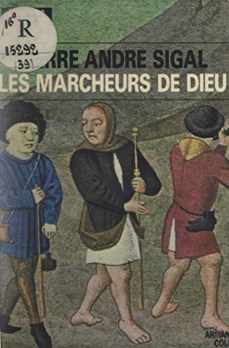 Les marcheurs de Dieu : pèlerinages et pèlerins au Moyen Ȃge (French Edition)