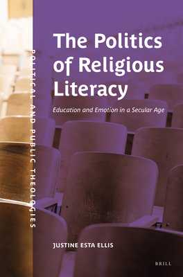 The Politics of Religious Literacy: Education and Emotion in a Secular Age (Political and Public Theologies, 2)