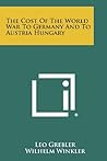 The Cost Of The World War To Germany And To Austria Hungary