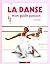 LA DANSE, MON GUIDE PASSION