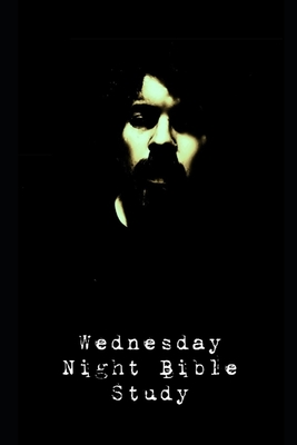 WEDNESDAY NIGHT BIBLE STUDY