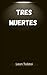 Tres muertes (Spanish Edition)