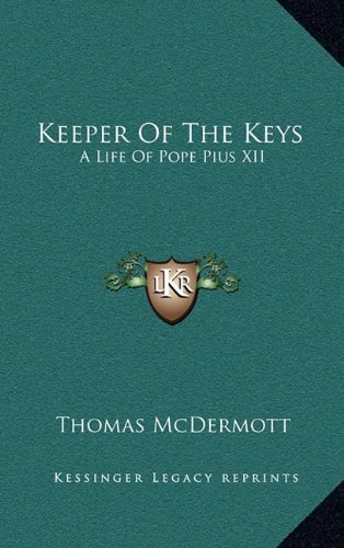 Keeper Of The Keys: A Life Of Pope Pius XII (Hardcover)