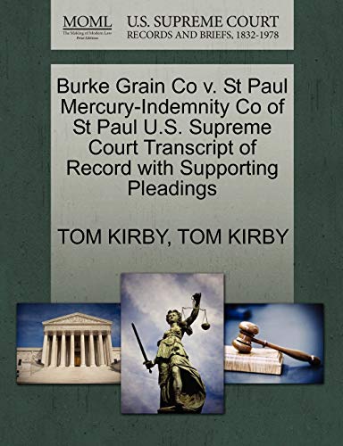 Burke Grain Co v. St Paul Mercury-Indemnity Co of St Paul U.S. Supreme Court Transcript of Record with Supporting Pleadings (Paperback)