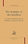 Des hommes et des bénéfices - le système bénéficial du diocèse de Bayeux au temps de Louis XIV