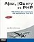 Ajax, jQuery et PHP 42 ateliers pour concevoir des applicatio... by Jean-Marie Defrance