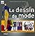 Le dessin de mode: Techniqu...