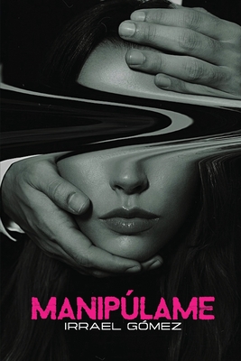 Manipúlame (Spanish Edition)
