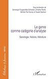 Genre comme catégorie d'analyse: Sociologie, histoire, littérature (French Edition)
