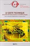 Le Geste technique : Reflexions méthodologiques et anthropologiques Le Geste technique : Reflexions méthodologiques et anthropologiques