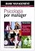 Psicologia per manager. Per...