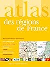 Atlas des régions de France (French Edition)