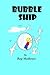 Bubble Ship: A boy's advent...