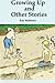 Growing Up and Other Stories