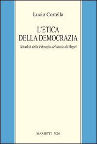 L'etica della democrazia. Attualità della filosofia del diritto di Hegel (Paperback)