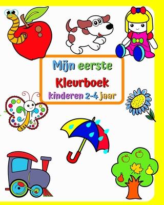 Mijn eerste Kleurboek, kinderen 2-4 jaar: Grote en eenvoudige foto's van bekende dingen in de buurt van kinderen (Dutch Edition)