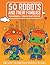 50 Robots and Their Familie...
