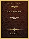 Eos, A Prairie Dream: And Other Poems (1884) Eos, A Prairie Dream: And Other Poems (1884)