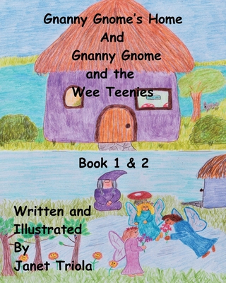 Gnanny Gnome"s Home & Gnanny Gnome and the Wee Teenies: Book 1 & 2