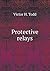 Protective relays by Victor H. Todd
