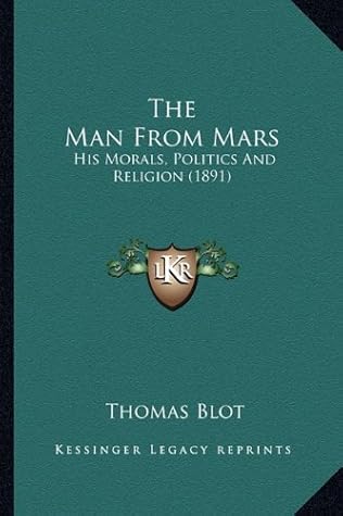 Cover of The Man from Mars: His Morals, Politics and Religion