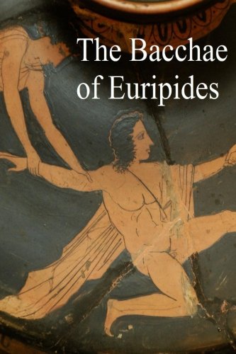 The Bacchae of Euripides: [Original Edition]