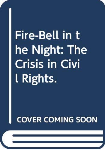 Fire-Bell in the Night: The Crisis in Civil Rights. (Hardcover)