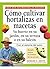 COMO CULTIVAR HORTALIZAS EN MACETAS (GUÍAS DEL NATURALISTA-HO... by E.C. Smith
