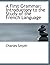 A First Grammar: Introductory to the Study of the French Language (French and English Edition)