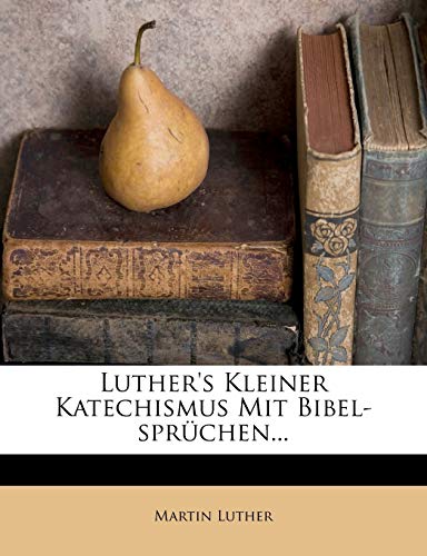 Luther's Kleiner Katechismus Mit Bibel-Spr Chen...