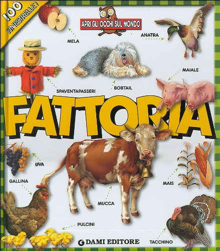 Fattoria. Apri gli occhi sul mondo (Board Book)
