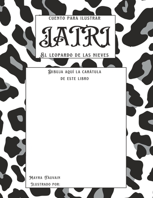 Jatri el leopardo de las nieves: libro para ilustrar (Spanish Edition)