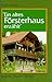 Ein altes Försterhaus erzählt. by Josef Gehrer
