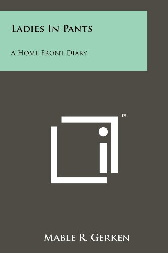 Ladies in Pants: A Home Front Diary (Paperback)