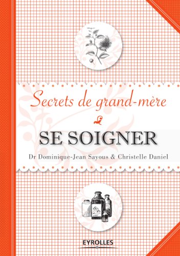 Se soigner - Secrets de grand-mère (French Edition)