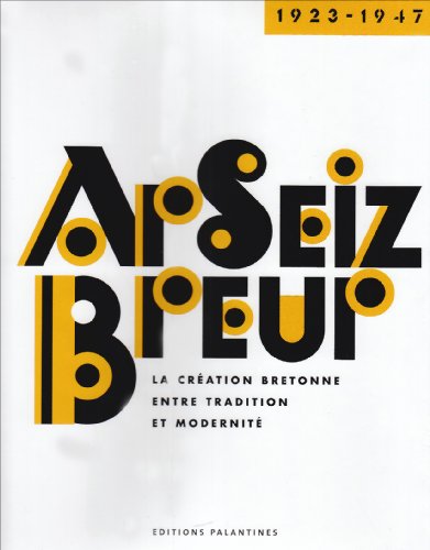 Ar seiz breur : La création bretonne entre tradition et modernité (French Edition)