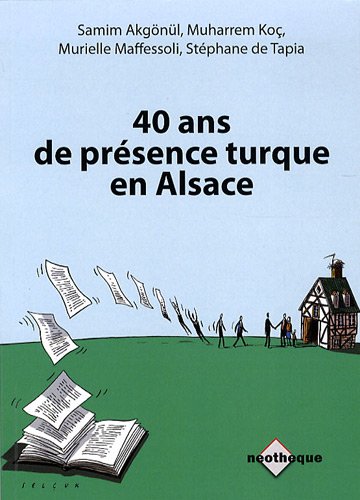 40 ans de présence turque en Alsace : Constats et évolutions (Paperback)
