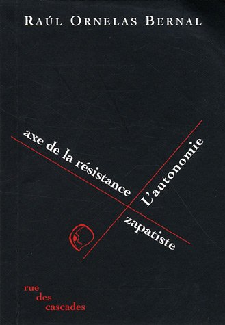 L'Autonomie, axe de la résistance zapatiste : Du soulèvement armé à la naissance des Caracoles suivi de L'Autre Campagne : hypothèse plébéienne (Paperback)