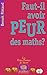 Faut-il avoir peur des maths ?