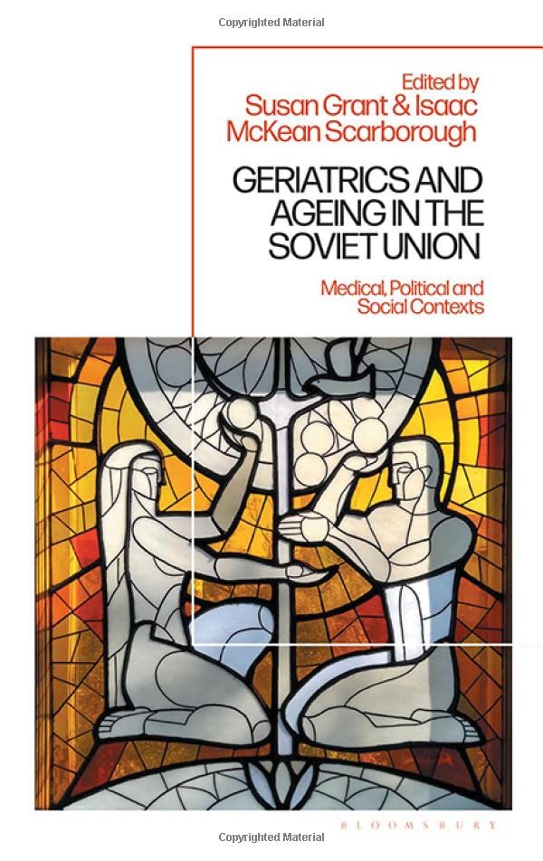 Geriatrics and Ageing in the Soviet Union: Medical, Political and Social Contexts (Hardcover)
