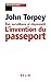 L'invention du passeport by John Torpey