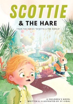 Scottie & The Hare: a story about the joy of chasing your dreams and the importance of letting go (Scottie & the World)